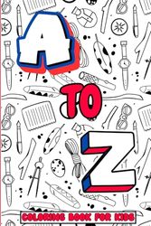 A To Z Coloring Book: Alphabet Adventures, Coloring Fun for Kids