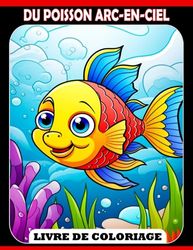 Livre de coloriage du poisson arc-en-ciel: Des pages de coloriage amusantes et faciles dans u