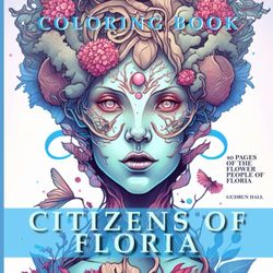 CITIZENS OF FLORIA: Fantasy Coloring Book of Beautiful Plant People