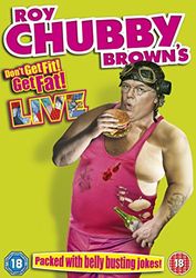 Roy Chubby Brown: Don't Get Fit, Get Fat!