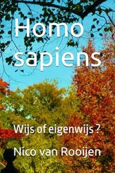 Homo sapiens: Wijs of eigenwijs