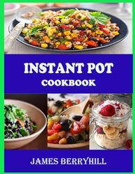 Instant Pot Cookbook: Quick And Easy 50+ Instant Pot Recipes