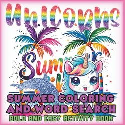 Unicorns Summer Coloring & Word Search: Bold and Easy Activity Book: Fun and Simple Unicorn Activities for Kids Ages 4–8 | Coloring Pages & Word Puzzles