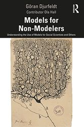 Models for Non-Modelers: Understanding the Use of Models for Social Scientists and Others