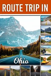 Route Trip In Ohio: Road Trip Logbook Journal for Teens and Adults, Keep Track of All Your Fun Adventures on the Road, Great Gift Idea for Road Travelers.