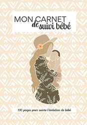 Mon carnet de suivi bébé: Cahier de suivi pour nouveau-né ⎜190 pages