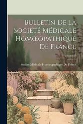 Bulletin De La Société Médicale Homœopathique De France; Volume 20