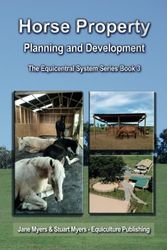 Horse Property Planning and Development: The Equicentral System Series Book 3