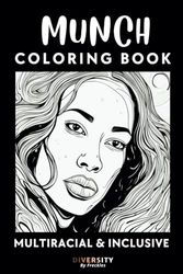 Diversity with Munch! Edvard Munch Coloring Book : An Inclusive Munch Art Book with Multiracial Prints: 40 Coloring Pages of Inclusive and Diverse ... with Famous Paintings by Edward Munch.