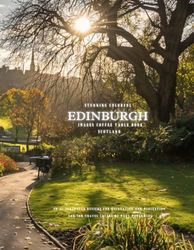 Stunning Colorful Edinburgh Scotland Images Coffee Table Book: 40 AI-Generated Designs for Relaxation and Meditation and for Travel Lovers