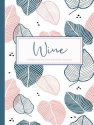 Wine Sommelier Tasting Records Journal: Wine Enthusiasts Log Book. Detail & Note Every Glass. Ideal for Sommeliers, Mixologists, and Bartenders