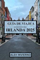 GUÍA DE VIAJE A IRLANDA 2025: Tu mejor compañero para explorar la Isla Esmeralda