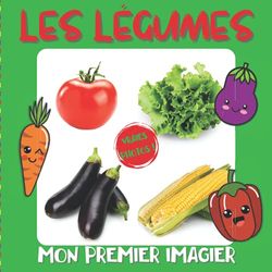 Mon premier imagier Les légumes: Imagier photo bébé, apprendre les légumes avec des photos, pour les enfants de 1 an à 3 ans - Livre d'éveil bébé - ... et amusante - Imagier photo des tout petits