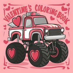 Valentine Monster Truck: Love Monster Machines Coloring Book, 42 Pages Love on Wheels, Romantic Rides, Cupid’s Big Wheels, Tire Tracks of Love