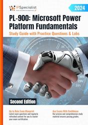 PL-900: Microsoft Power Platform Fundamentals Study Guide with Practice Questions & Labs: Second Edition - 2024