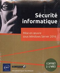 Sécurité Informatique: Coffret en 2 volumes : Mise en oeuvre sous Windows Server 2016