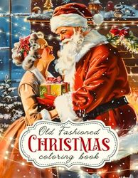 Old Fashioned Christmas Coloring Book: 60 Vintage Charming Coloring Pages with Nostalgic Holiday Illustrations for Adults