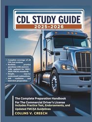 CDL STUDY GUIDE 2025–2026: The Complete Preparation Handbook For The Commercial Driver’s License Exam – Includes Practice Test, Endorsements, and Updated FMCSA Guidelines