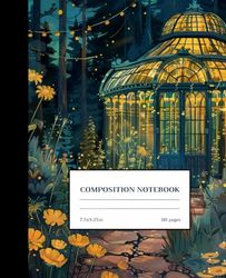 Composition Notebook: Whimsical Greenhouse | 7.5 x 9.25in | 110 pages: Lined Notebook | College Ruled | School, College, University, Work, Personal Journal