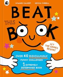 Beat This Book: Over 40 Ridiculously Funny Challenges - 1 Extremely Determined Book