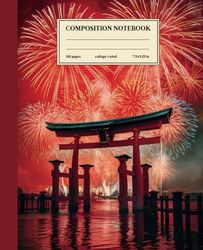 Composition Notebook College Ruled: Hanabi Night Sky: Vintage Fireworks Over Torii Gate for Festival Lovers and Dreamers