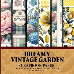 Dreamy Vintage Garden Scrapbook Paper: Elegant Floral Designs for Scrapbooking, Crafting, Mixed Media Art, and DIY Crafts