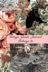 Vintage Goods Journal Belongs to: The Ultimate Scrapbook for Various Ideas, Study, Creativity & Goals