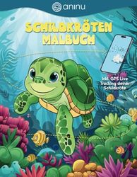 aninu Schildkröten Malbuch & GPS Live Tracking – Meeresschildkröten Coloring Book für Kinder ab 4 Jahre, Kinderbuch für Mädchen & Jungen, Anti Stress Meerestiere Ausmalbuch, Turtle Buch zum Ausmalen