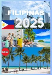 FILIPINAS GUIA DE VIAGEM 2025: Seu guia definitivo para explorar as ilhas das Filipinas"