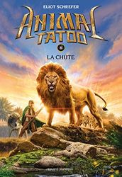 Animal Tatoo saison 1, Tome 06: La chute