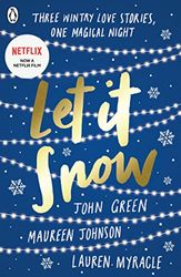 Let it Snow: by Maureen Johnson, John Green and Lauren Myracle