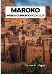 MAROKO PRZEWODNIK PODRÓŻNY 2025