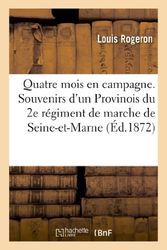 Quatre mois en campagne. Souvenirs d'un Provinois du 2e régiment de marche de Seine-et-Marne