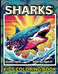 SHARKS Kids Coloring Book: Quality Detail Book 2: Ages 5+