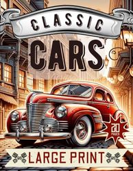 large Print Classic Cars Coloring Book for Adults: Relaxation and Stress Relief Coloring Pages for Car Lovers