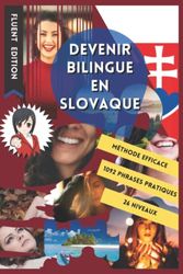 Devenez Bilingue en Slovaque: Apprendre le Slovaque et Devenir Bilingue en 3 Ans avec 1 Phrase par Jour