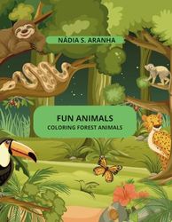 FUN ANIMALS: COLORING FOREST ANIMALS