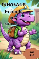 DINOSAUR FRIENDS 4: coloring book for kids ages 4-8