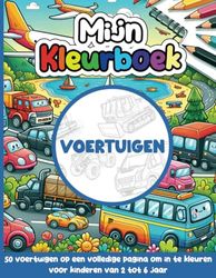 Voertuigen Kleurboek voor Kinderen: Kleurboek voor kinderen van 2 tot 6 jaar met 50 voertuigen om in te kleuren