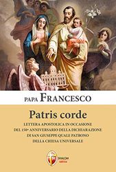 Patris corde. Lettera apostolica in occasione del 150° anniversario della dichiarazione di San Giuseppe quale Patrono della Chiesa universale