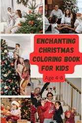 Enchanting Christmas coloring book for kids age 4-8: Perfect & great Christmas gift 2023-2024 with amazing 100+ jumbo coloring pages for kids ages 4-6, 2-4, 1-6 and all fans