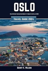 Oslo Travel Guide 2024: Oslo Odyssey Navigating Norway's Vibrant Capital in 2024