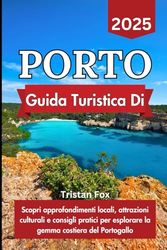 Guida Turistica Di Porto 2025: Scopri approfondimenti locali, attrazioni culturali e consigli pratici per esplorare la gemma costiera del Portogallo