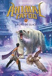 Animal Tatoo saison 1, Tome 04: La cité de glace