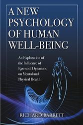 A New Psychology of Human Well-Being: An Exploration of the Influence of Ego-Soul Dynamics on Mental and Physical Health