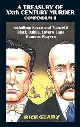A Treasury of Xxth Century Murder Compendium II: Including: Sacco and Vanzetti, Black Dahlia, Lovers Lane, Famous Players
