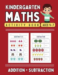 Kindergarten Addition and subtraction math workbook for kids of ages 4-7, Learn maths quick with easy exercises for your kids