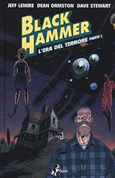 Black Hammer. L' era del terrore. Parte I (Vol. 3)