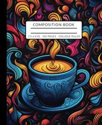 Composition Notebook College Ruled: Brewed Joy Coffee Notebook, Soft Matte Cover, 7.5" x 9.25 inches, 120 Pages