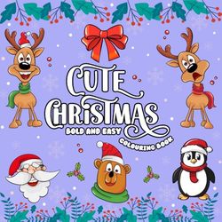 Cute Christmas Bold and Easy Colouring Book: Fun and Festive Designs for a Joyful Holiday Experience | 50 Adorable & Large Illustrations for Stress Relief